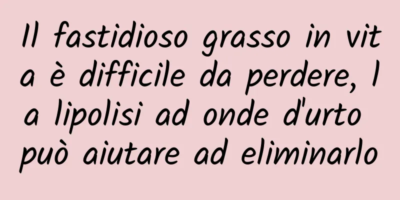 Il fastidioso grasso in vita è difficile da perdere, la lipolisi ad onde d'urto può aiutare ad eliminarlo