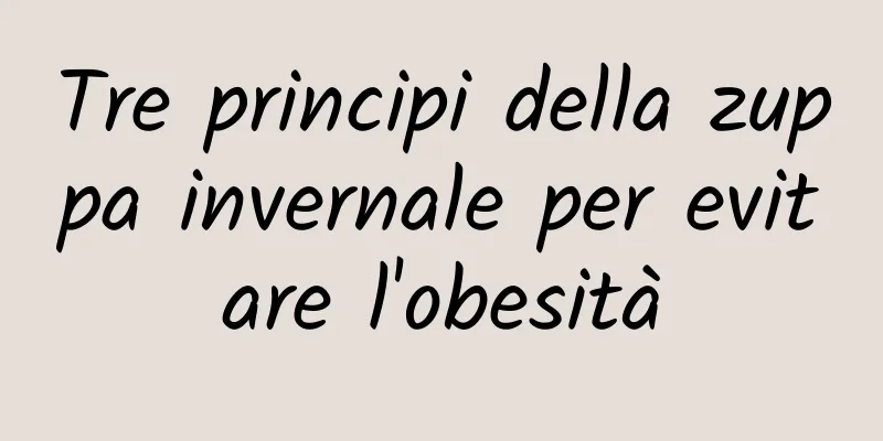 Tre principi della zuppa invernale per evitare l'obesità