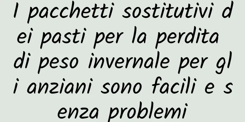 I pacchetti sostitutivi dei pasti per la perdita di peso invernale per gli anziani sono facili e senza problemi