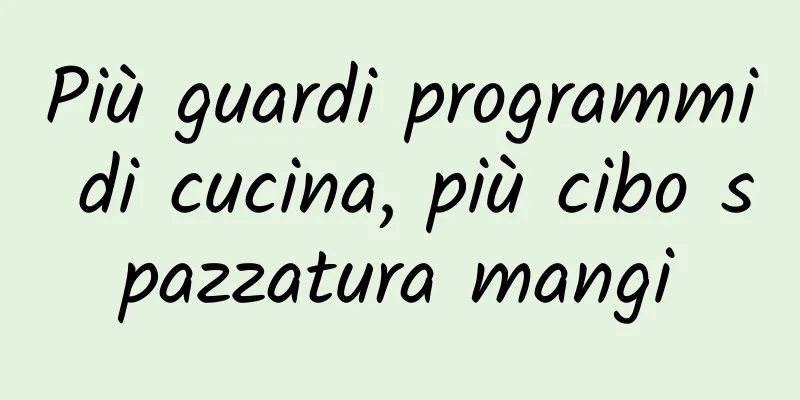 Più guardi programmi di cucina, più cibo spazzatura mangi