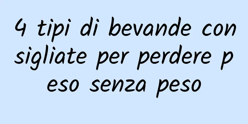 4 tipi di bevande consigliate per perdere peso senza peso