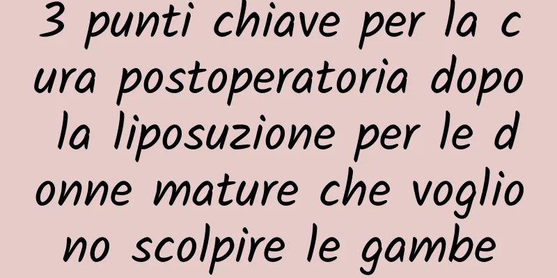 3 punti chiave per la cura postoperatoria dopo la liposuzione per le donne mature che vogliono scolpire le gambe