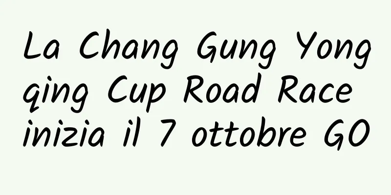 La Chang Gung Yongqing Cup Road Race inizia il 7 ottobre GO