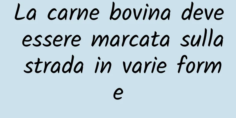La carne bovina deve essere marcata sulla strada in varie forme
