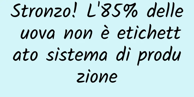 Stronzo! L'85% delle uova non è etichettato sistema di produzione