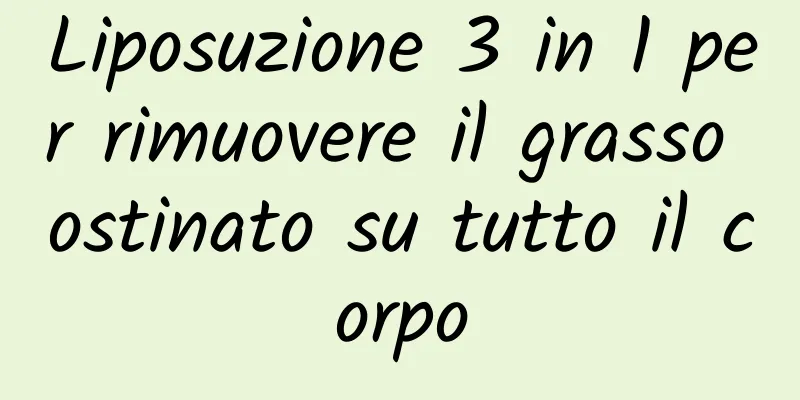 Liposuzione 3 in 1 per rimuovere il grasso ostinato su tutto il corpo