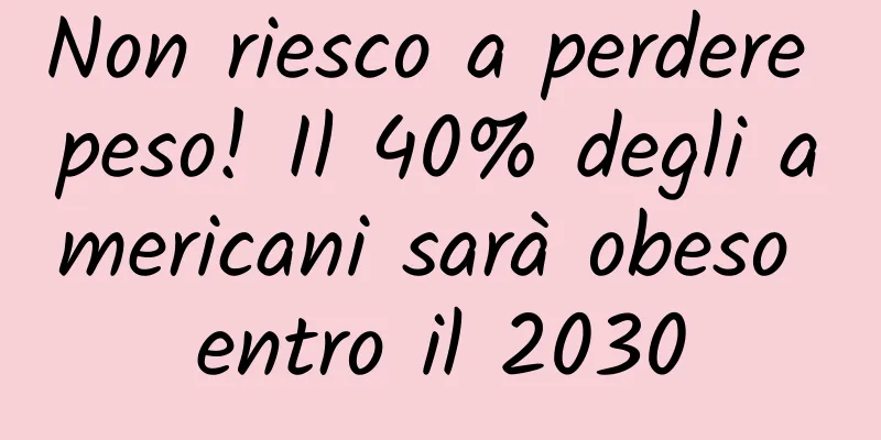 Non riesco a perdere peso! Il 40% degli americani sarà obeso entro il 2030