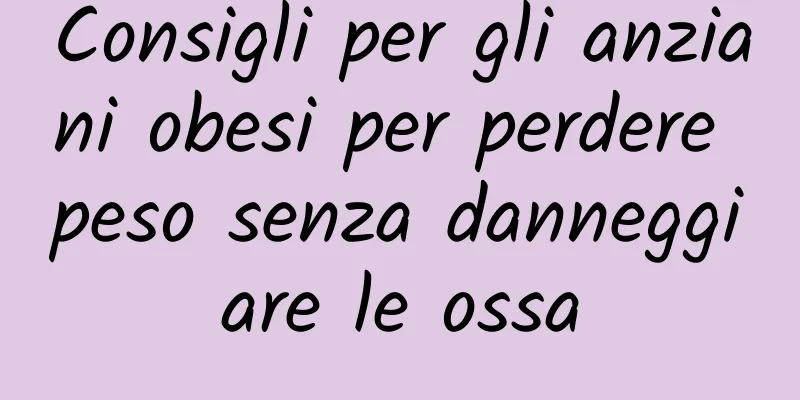 Consigli per gli anziani obesi per perdere peso senza danneggiare le ossa