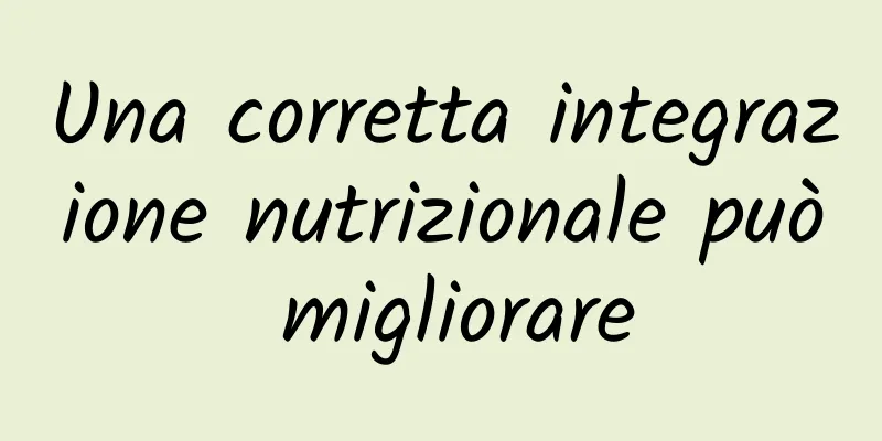 Una corretta integrazione nutrizionale può migliorare