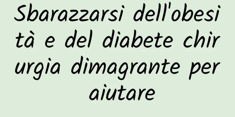Sbarazzarsi dell'obesità e del diabete chirurgia dimagrante per aiutare