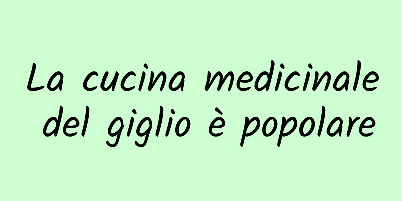 La cucina medicinale del giglio è popolare