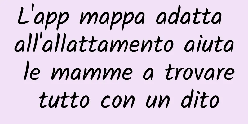 L'app mappa adatta all'allattamento aiuta le mamme a trovare tutto con un dito
