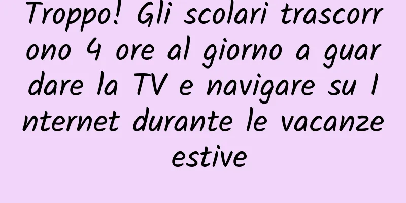 Troppo! Gli scolari trascorrono 4 ore al giorno a guardare la TV e navigare su Internet durante le vacanze estive