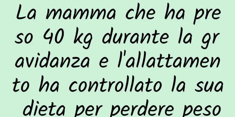 La mamma che ha preso 40 kg durante la gravidanza e l'allattamento ha controllato la sua dieta per perdere peso