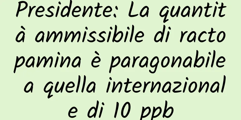Presidente: La quantità ammissibile di ractopamina è paragonabile a quella internazionale di 10 ppb