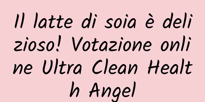 Il latte di soia è delizioso! Votazione online Ultra Clean Health Angel