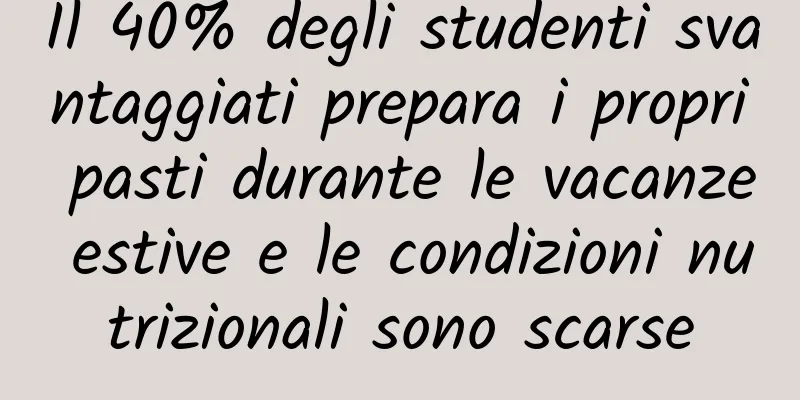 Il 40% degli studenti svantaggiati prepara i propri pasti durante le vacanze estive e le condizioni nutrizionali sono scarse