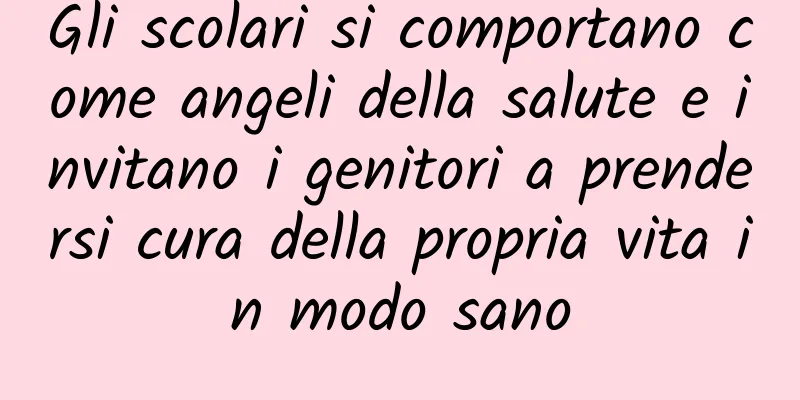 Gli scolari si comportano come angeli della salute e invitano i genitori a prendersi cura della propria vita in modo sano