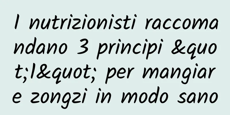 I nutrizionisti raccomandano 3 principi "1" per mangiare zongzi in modo sano