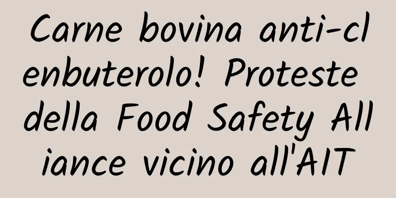 Carne bovina anti-clenbuterolo! Proteste della Food Safety Alliance vicino all'AIT