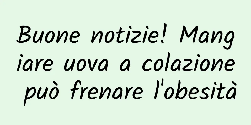 Buone notizie! Mangiare uova a colazione può frenare l'obesità
