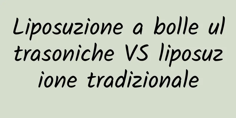 Liposuzione a bolle ultrasoniche VS liposuzione tradizionale