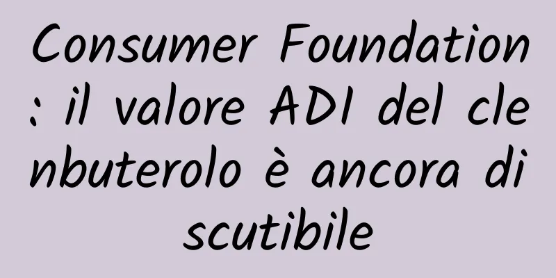 Consumer Foundation: il valore ADI del clenbuterolo è ancora discutibile