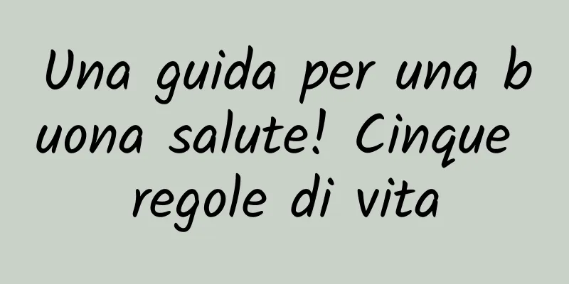 Una guida per una buona salute! Cinque regole di vita