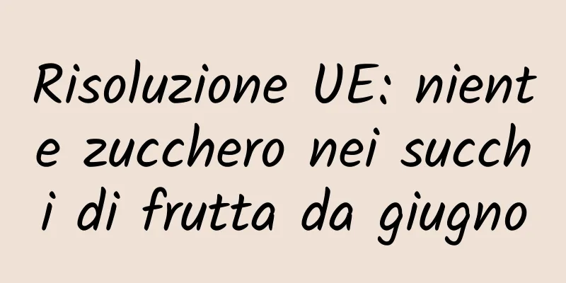 Risoluzione UE: niente zucchero nei succhi di frutta da giugno