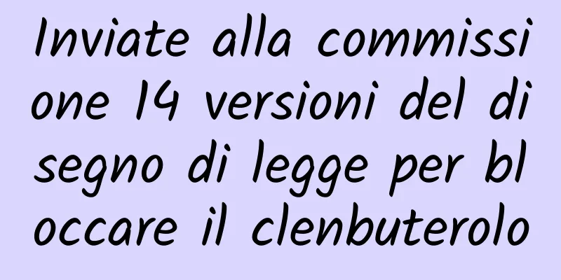 Inviate alla commissione 14 versioni del disegno di legge per bloccare il clenbuterolo
