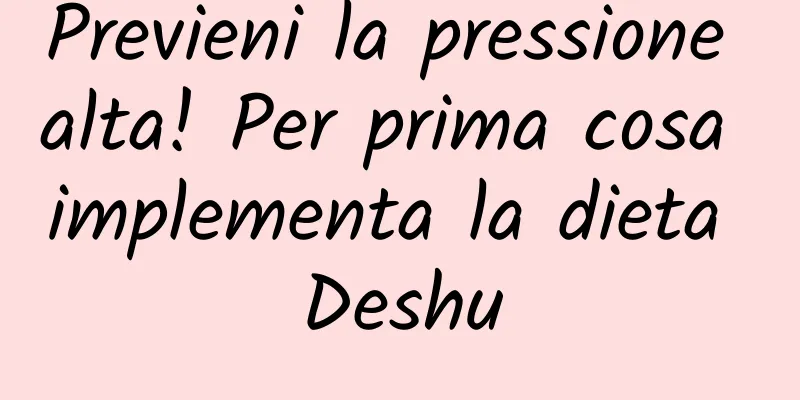 Previeni la pressione alta! Per prima cosa implementa la dieta Deshu