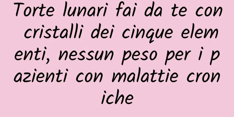 Torte lunari fai da te con cristalli dei cinque elementi, nessun peso per i pazienti con malattie croniche