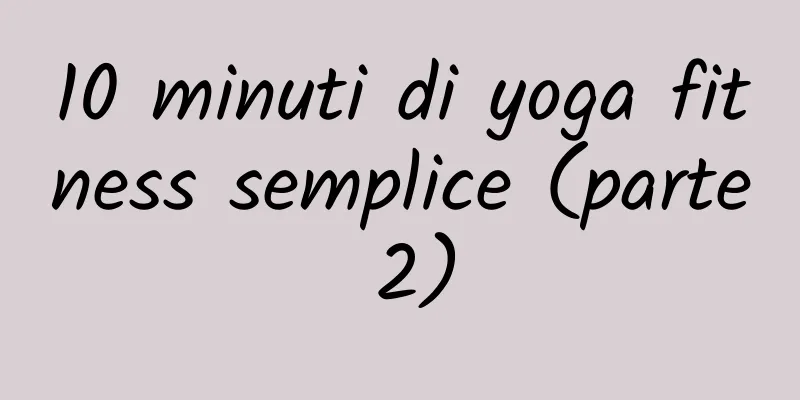 10 minuti di yoga fitness semplice (parte 2)