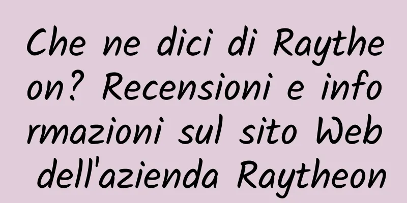 Che ne dici di Raytheon? Recensioni e informazioni sul sito Web dell'azienda Raytheon