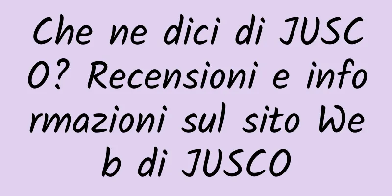 Che ne dici di JUSCO? Recensioni e informazioni sul sito Web di JUSCO