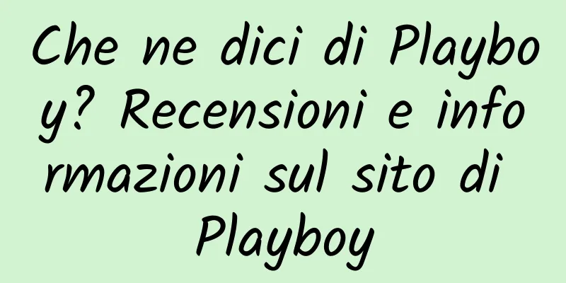 Che ne dici di Playboy? Recensioni e informazioni sul sito di Playboy