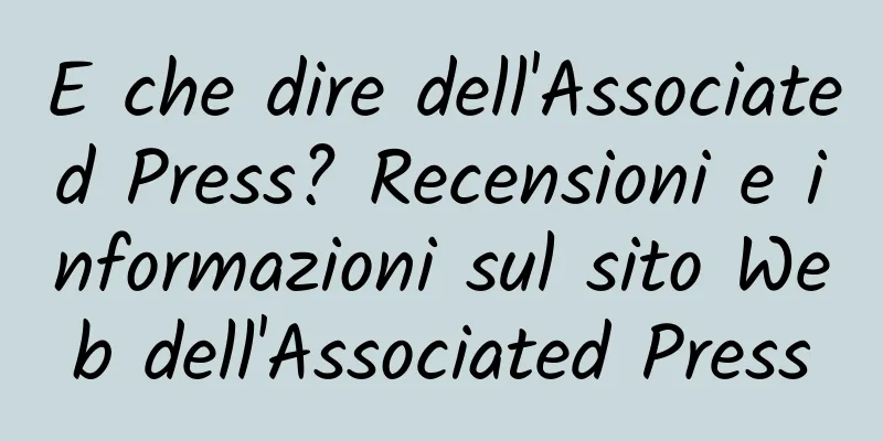 E che dire dell'Associated Press? Recensioni e informazioni sul sito Web dell'Associated Press