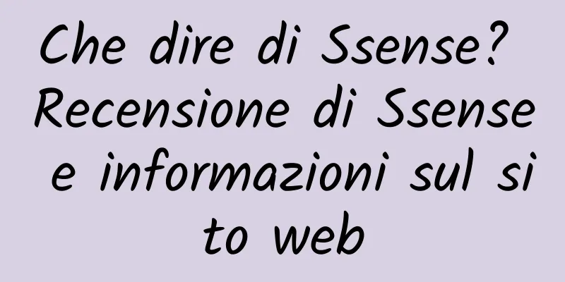 Che dire di Ssense? Recensione di Ssense e informazioni sul sito web