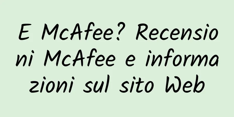 E McAfee? Recensioni McAfee e informazioni sul sito Web