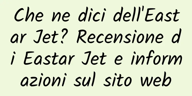 Che ne dici dell'Eastar Jet? Recensione di Eastar Jet e informazioni sul sito web