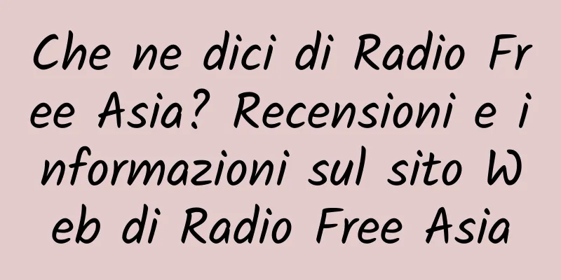 Che ne dici di Radio Free Asia? Recensioni e informazioni sul sito Web di Radio Free Asia