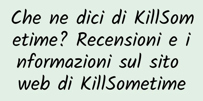 Che ne dici di KillSometime? Recensioni e informazioni sul sito web di KillSometime