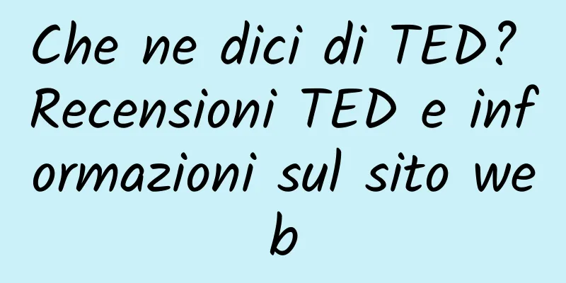 Che ne dici di TED? Recensioni TED e informazioni sul sito web