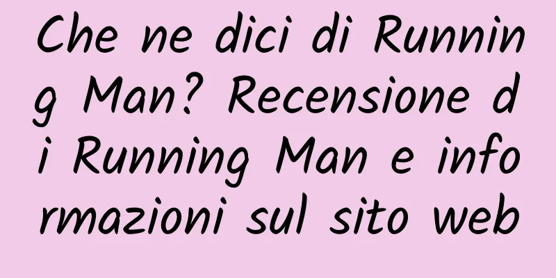 Che ne dici di Running Man? Recensione di Running Man e informazioni sul sito web