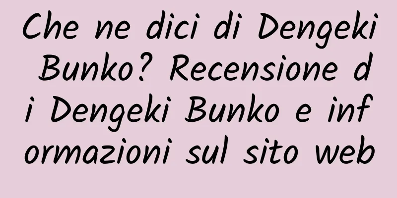 Che ne dici di Dengeki Bunko? Recensione di Dengeki Bunko e informazioni sul sito web