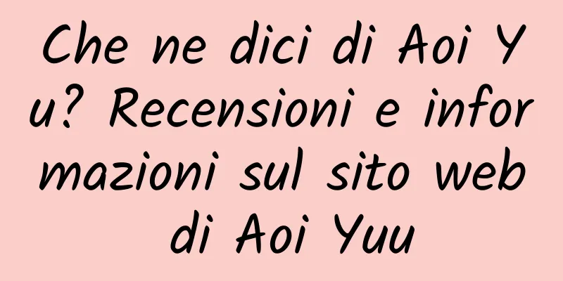 Che ne dici di Aoi Yu? Recensioni e informazioni sul sito web di Aoi Yuu