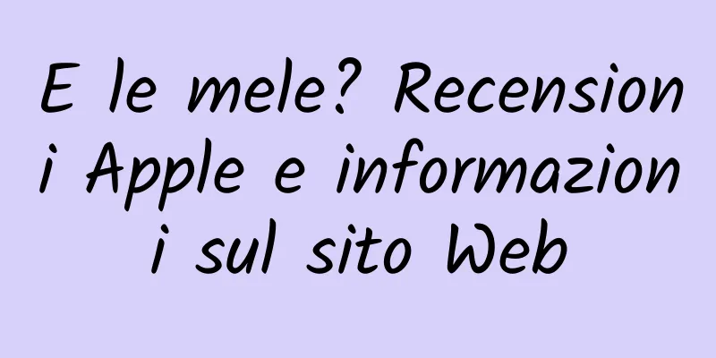 E le mele? Recensioni Apple e informazioni sul sito Web