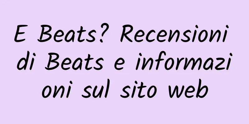 E Beats? Recensioni di Beats e informazioni sul sito web