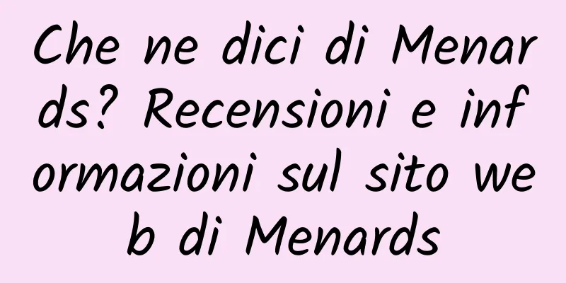Che ne dici di Menards? Recensioni e informazioni sul sito web di Menards