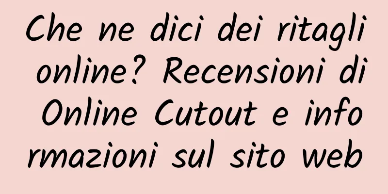 Che ne dici dei ritagli online? Recensioni di Online Cutout e informazioni sul sito web